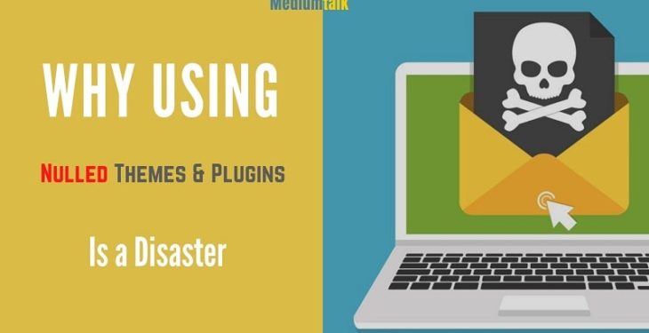 why using nulled themes plugins is bad idea