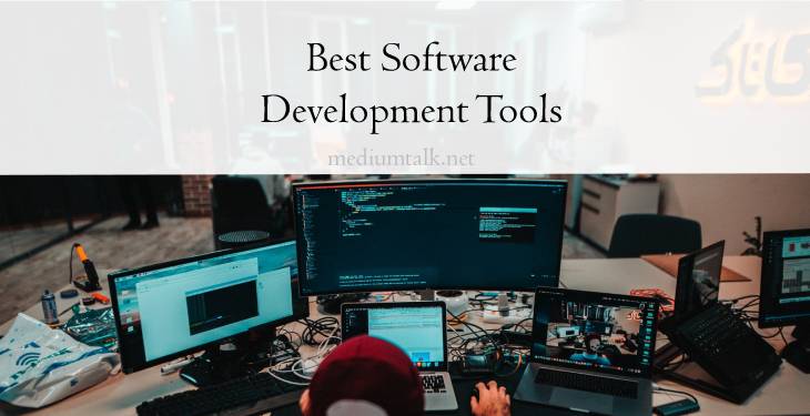 Seven Best Software Development Tools That Will Help in Your Programming Endeavours