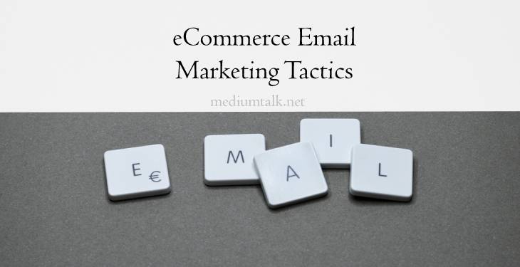 Five eCommerce Email Marketing Tactics to Increase Traffic & Sales