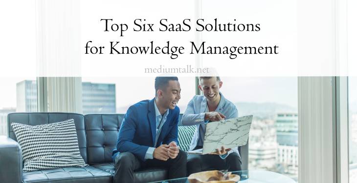 Top Six SaaS Solutions for Knowledge Management