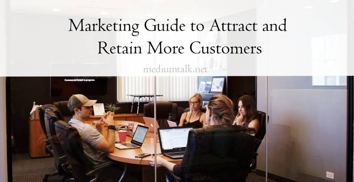 Marketing Guide to Attract and Retain More Customers