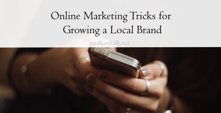 Nine Online Marketing Tactics for Growing a Local Brand