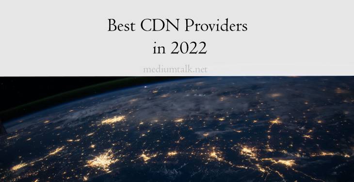 Best CDN Providers in 2022 Amp Up Your Website's Performance and SEO
