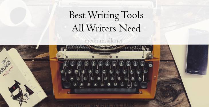 The Five Best Writing Tools All Writers Need