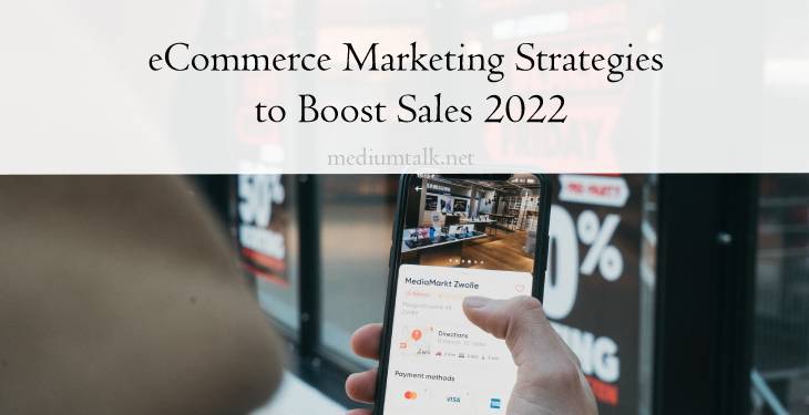 Best eCommerce Marketing Strategies to Boost Sales in 2022