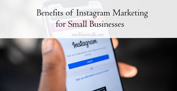 Benefits of Instagram Marketing for Small Businesses