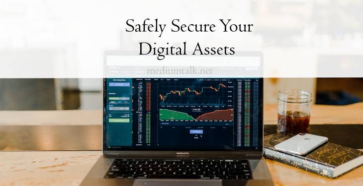 How To Safely Secure Your Digital Assets