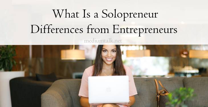 What Is a Solopreneur Six Key Differences from Entrepreneurs