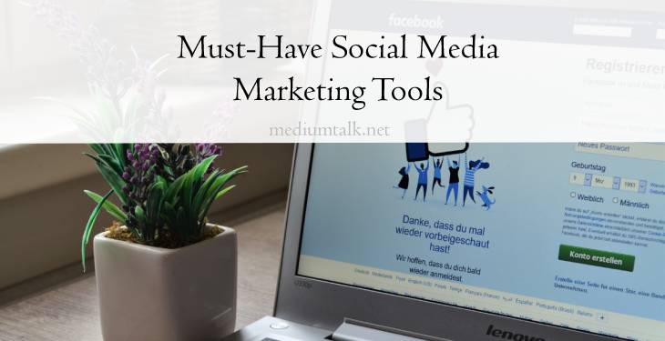 Seven Must-Have Social Media Marketing Tools