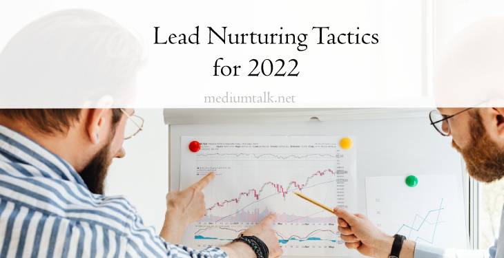 Five Tried-and-Tested Lead Nurturing Tactics for 2022
