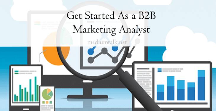 How to Get Started as a B2b Marketing Analyst
