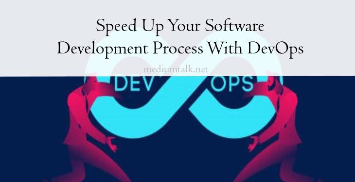 How to Speed Up Your Software Development Process With DevOps