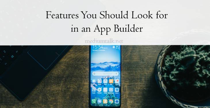 eight features you should look for in an app builder