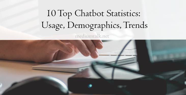 10 Top Chatbot Statistics: Usage, Demographics, Trends