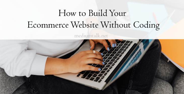 How to Build Your Ecommerce Website Without Coding