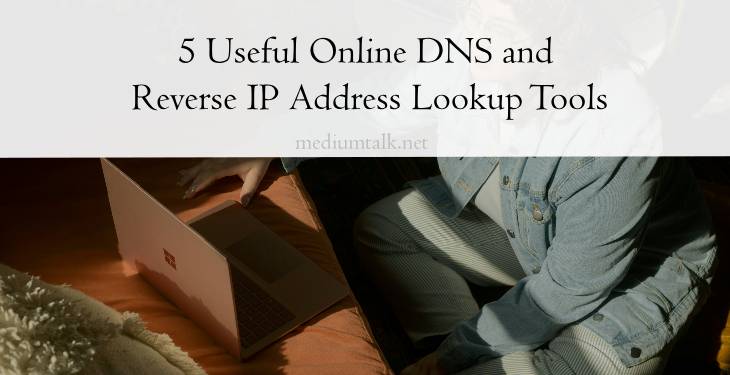 5 Useful Online DNS and Reverse IP Address Lookup Tools